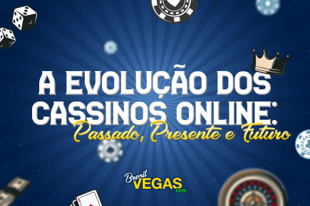 A Evolução dos Cassinos Online: Passado, Presente e Futuro